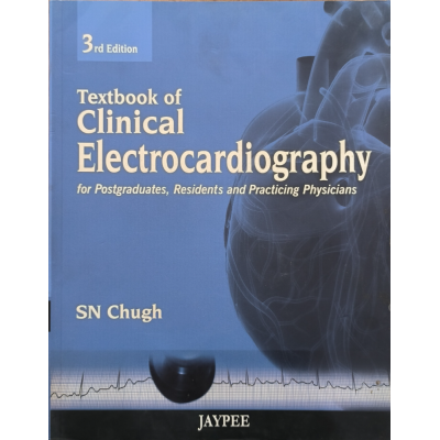 Textbook of Clinical Electrocardiography • SN Chungh • Jaypee • 3rd edition