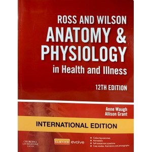 Ross and Wilson Anatomy & Physiology in Health and Illness • 12 editon • International