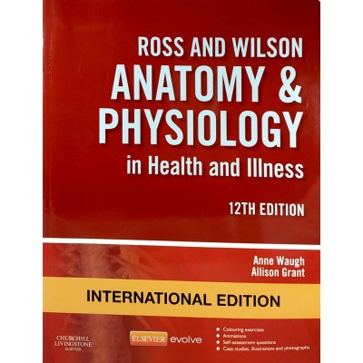 Ross and Wilson Anatomy & Physiology in Health and Illness • 12 editon • International