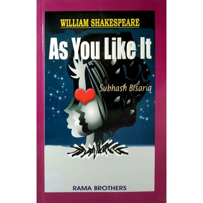 As You Like It by William Shakespeare • A Critical Study • Subhash Bisaria • Rama Brothers