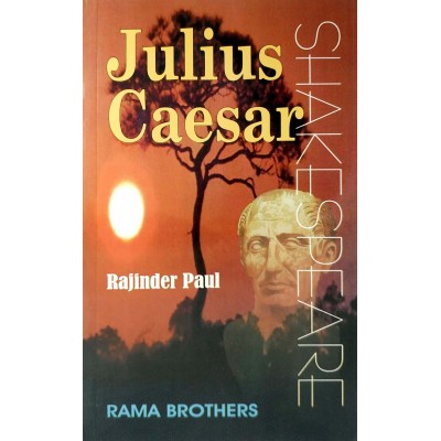 Julius Caesar by William Shakespeare • A Critical Study • Rajinder Paul • Rama Brothers